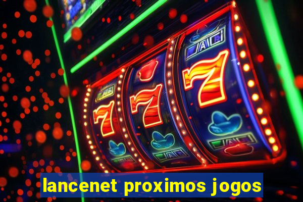 lancenet proximos jogos